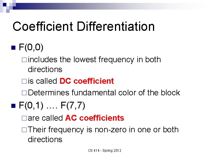 Coefficient Differentiation n F(0, 0) ¨ includes the lowest frequency in both directions ¨