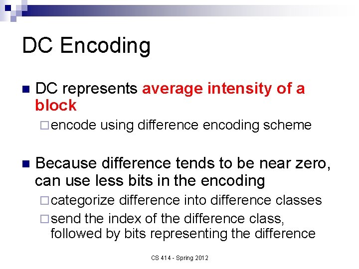 DC Encoding n DC represents average intensity of a block ¨ encode n using