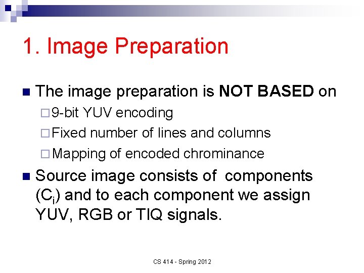 1. Image Preparation n The image preparation is NOT BASED on ¨ 9 -bit