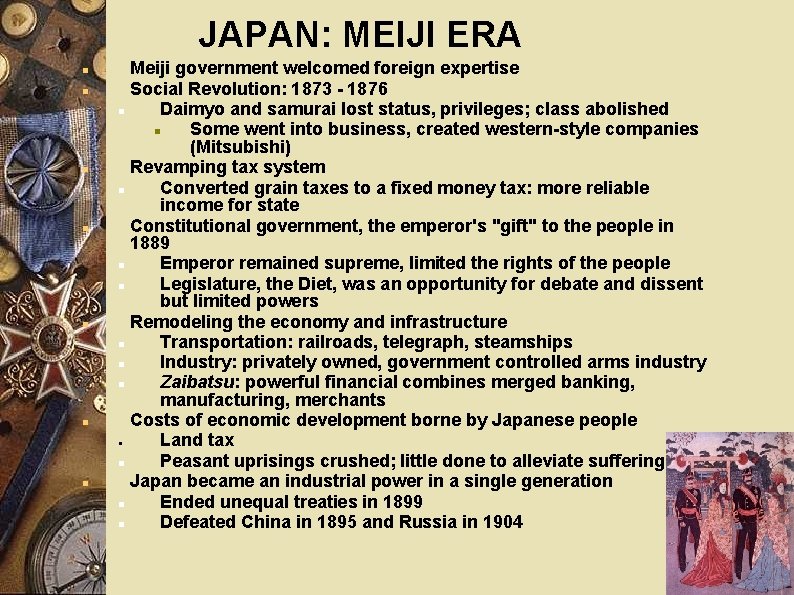 JAPAN: MEIJI ERA Meiji government welcomed foreign expertise Social Revolution: 1873 - 1876 Daimyo