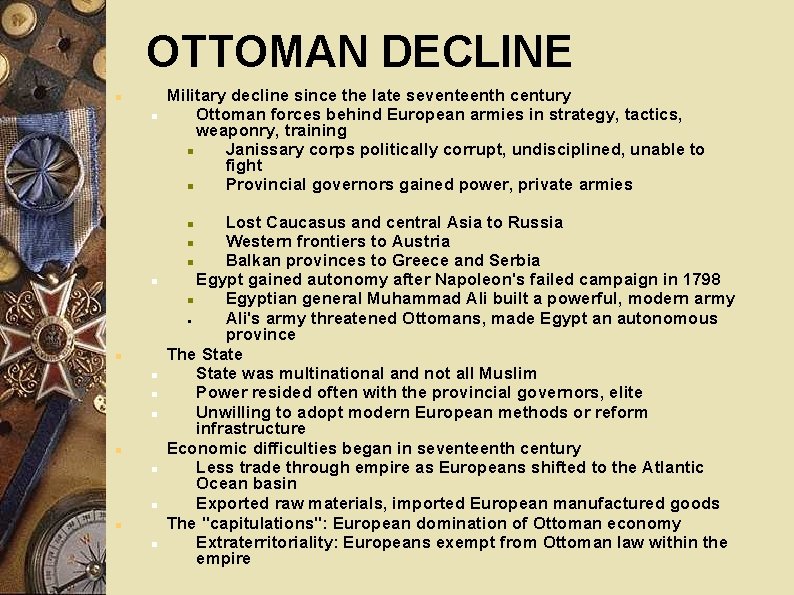 OTTOMAN DECLINE Military decline since the late seventeenth century Ottoman forces behind European armies