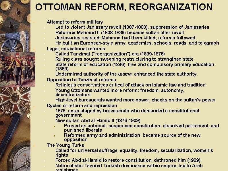 OTTOMAN REFORM, REORGANIZATION Attempt to reform military Led to violent Janissary revolt (1807 -1808),
