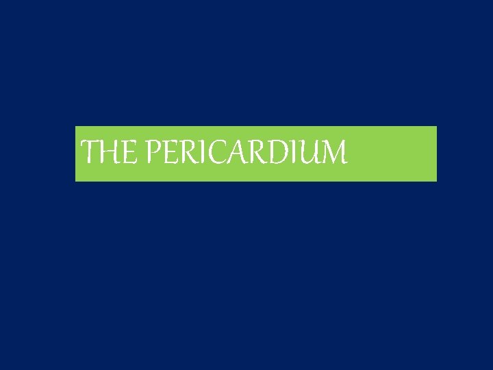 THE PERICARDIUM 