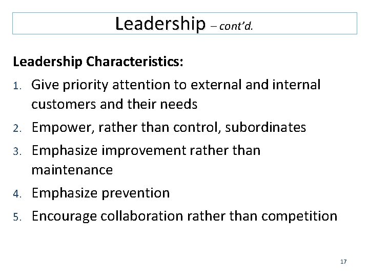 Leadership – cont’d. Leadership Characteristics: 1. Give priority attention to external and internal customers