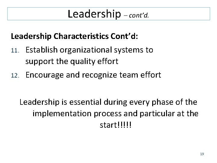 Leadership – cont’d. Leadership Characteristics Cont’d: 11. Establish organizational systems to support the quality