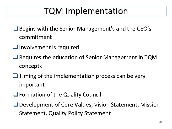 TQM Implementation q Begins with the Senior Management’s and the CEO’s commitment q Involvement