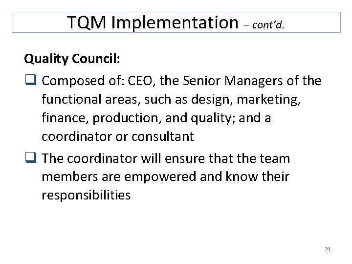 TQM Implementation – cont’d. Quality Council: q Composed of: CEO, the Senior Managers of