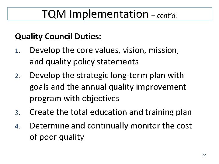 TQM Implementation – cont’d. Quality Council Duties: 1. Develop the core values, vision, mission,