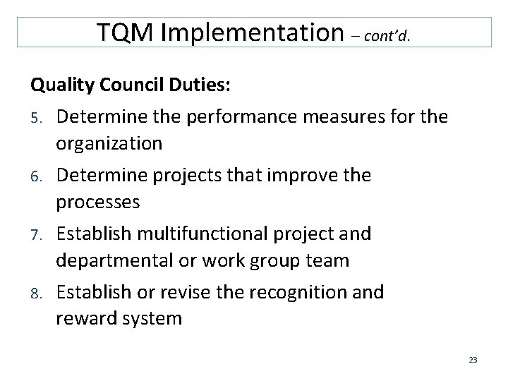 TQM Implementation – cont’d. Quality Council Duties: 5. Determine the performance measures for the