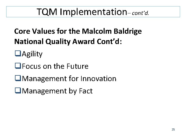 TQM Implementation– cont’d. Core Values for the Malcolm Baldrige National Quality Award Cont’d: q.