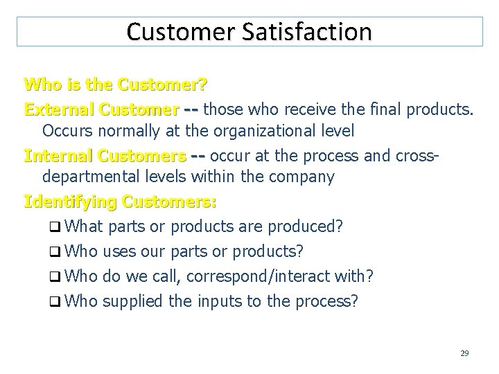 Customer Satisfaction Who is the Customer? External Customer -- those who receive the final