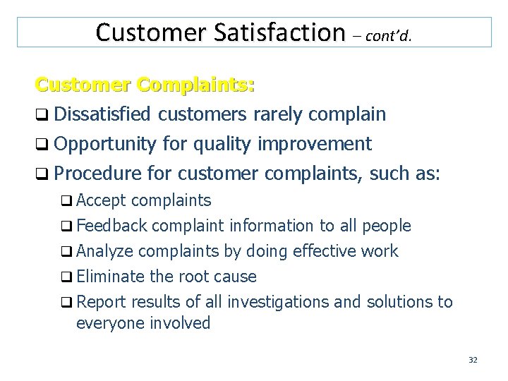 Customer Satisfaction – cont’d. Customer Complaints: q Dissatisfied customers rarely complain q Opportunity for