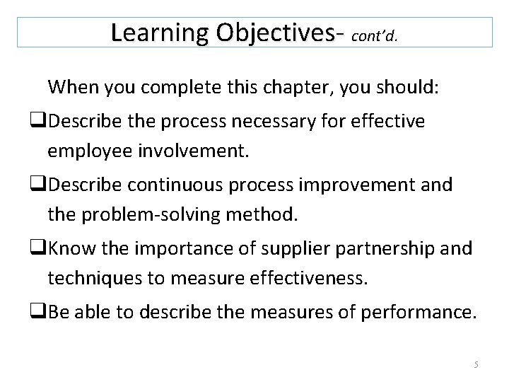 Learning Objectives- cont’d. When you complete this chapter, you should: q. Describe the process