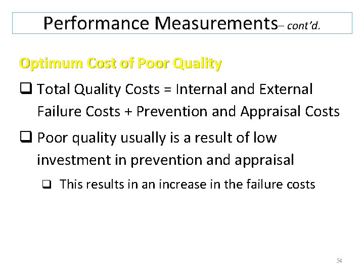 Performance Measurements– cont’d. Optimum Cost of Poor Quality q Total Quality Costs = Internal