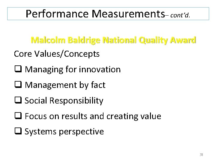 Performance Measurements– cont’d. Malcolm Baldrige National Quality Award Core Values/Concepts q Managing for innovation