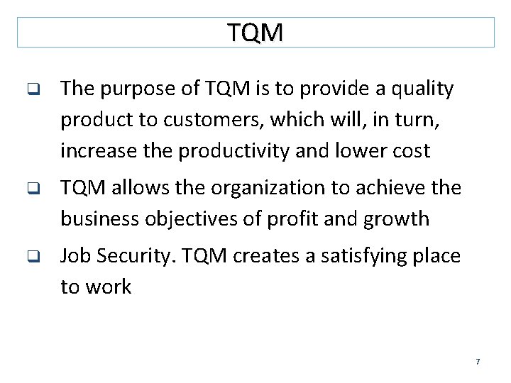 TQM q The purpose of TQM is to provide a quality product to customers,