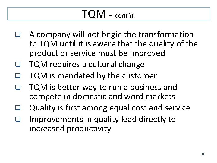 TQM – cont’d. q q q A company will not begin the transformation to