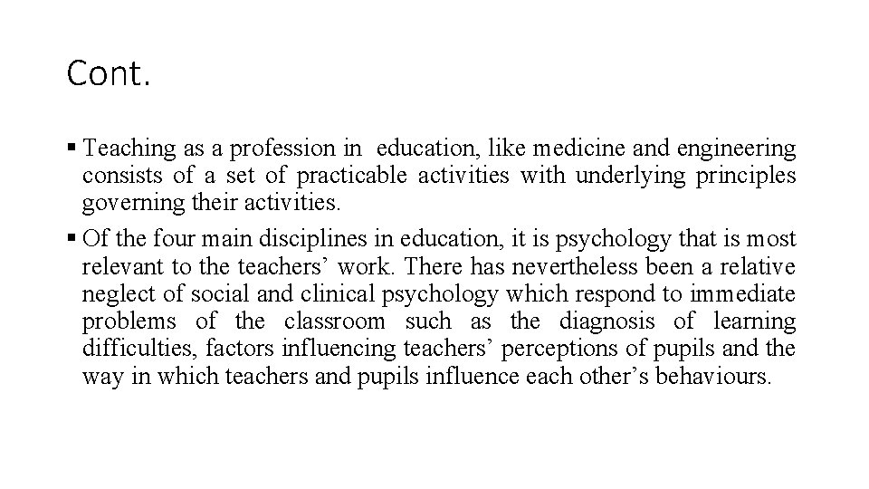 Cont. § Teaching as a profession in education, like medicine and engineering consists of