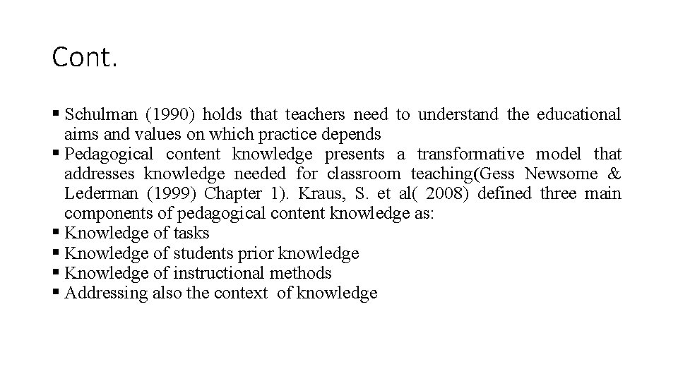 Cont. § Schulman (1990) holds that teachers need to understand the educational aims and