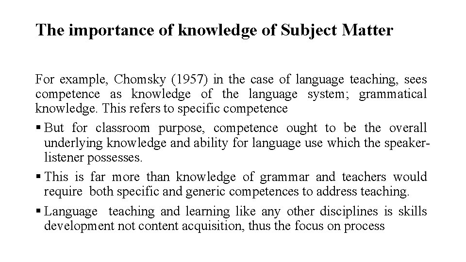 The importance of knowledge of Subject Matter For example, Chomsky (1957) in the case