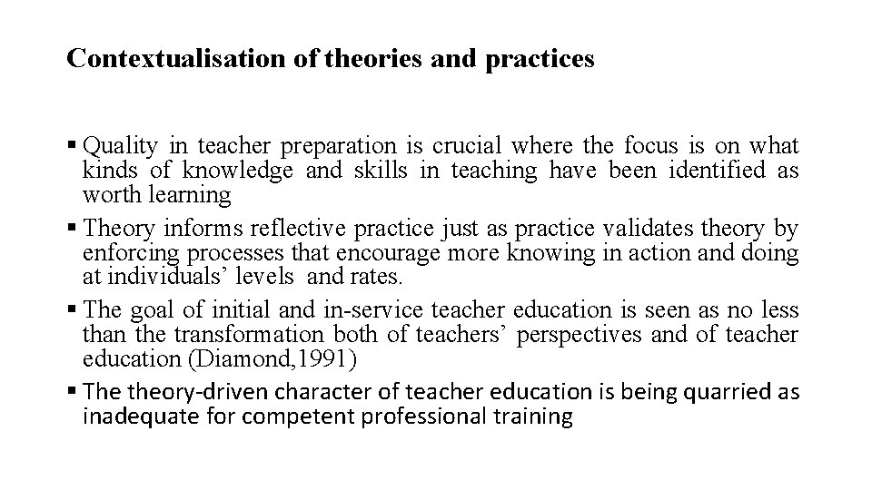 Contextualisation of theories and practices § Quality in teacher preparation is crucial where the