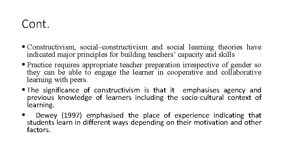 Cont. § Constructivism, social–constructivism and social learning theories have indicated major principles for building