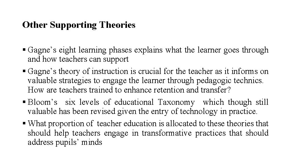 Other Supporting Theories § Gagne’s eight learning phases explains what the learner goes through