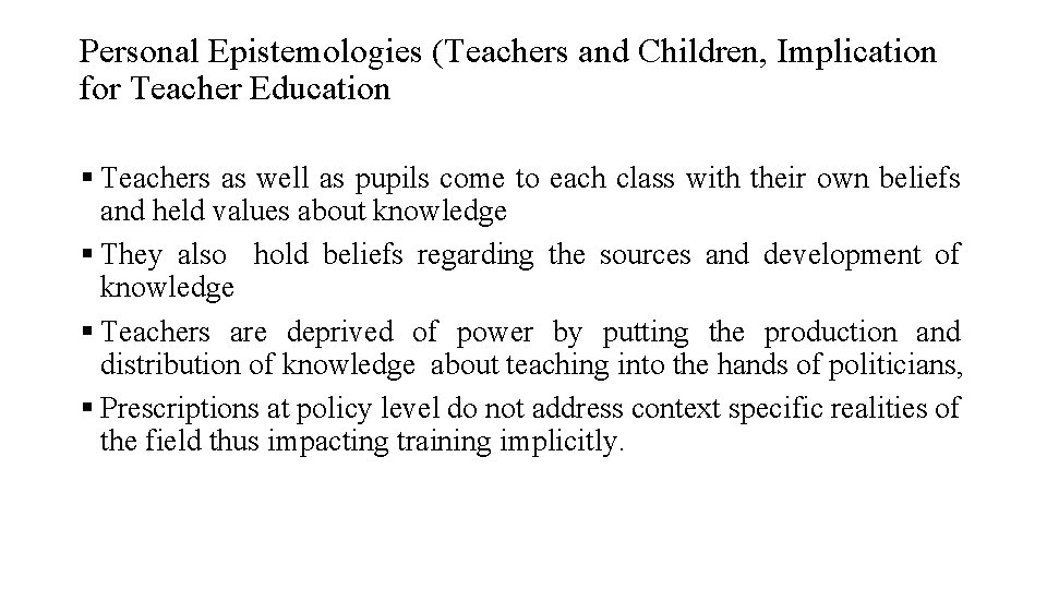 Personal Epistemologies (Teachers and Children, Implication for Teacher Education § Teachers as well as