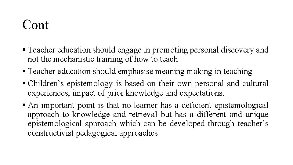 Cont § Teacher education should engage in promoting personal discovery and not the mechanistic