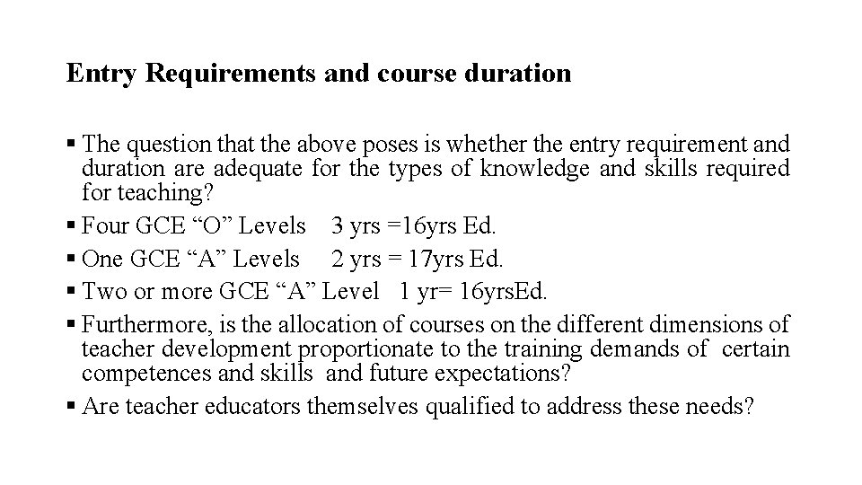 Entry Requirements and course duration § The question that the above poses is whether