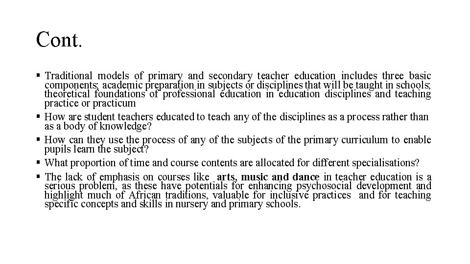 Cont. § Traditional models of primary and secondary teacher education includes three basic components;