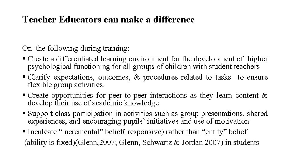 Teacher Educators can make a difference On the following during training: § Create a