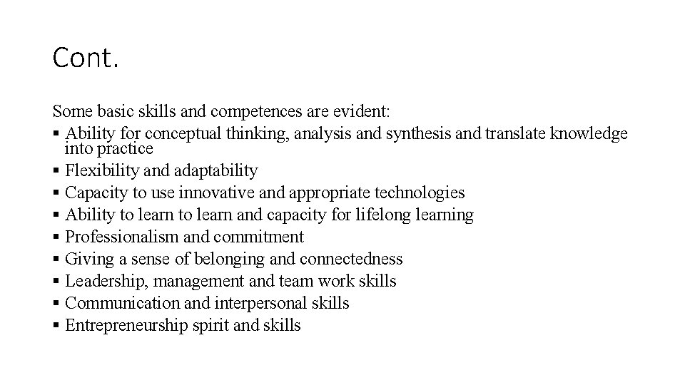 Cont. Some basic skills and competences are evident: § Ability for conceptual thinking, analysis
