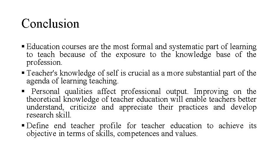 Conclusion § Education courses are the most formal and systematic part of learning to