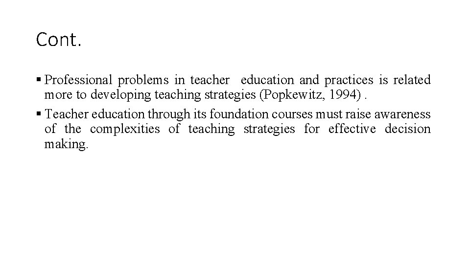 Cont. § Professional problems in teacher education and practices is related more to developing