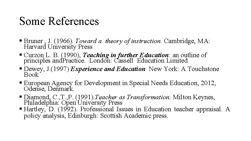 Some References § Bruner , J. (1966). Toward a theory of instruction. Cambridge, MA: