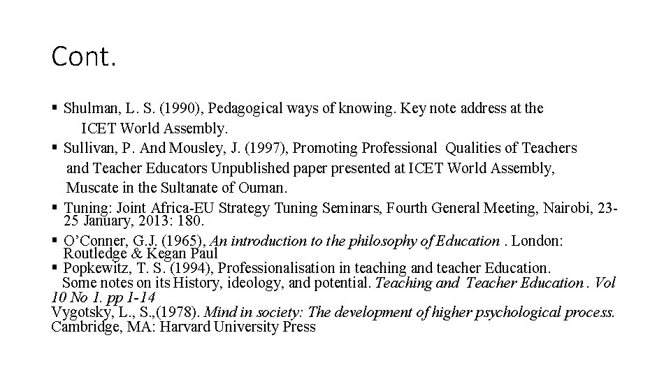 Cont. § Shulman, L. S. (1990), Pedagogical ways of knowing. Key note address at