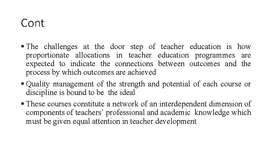 Cont § The challenges at the door step of teacher education is how proportionate