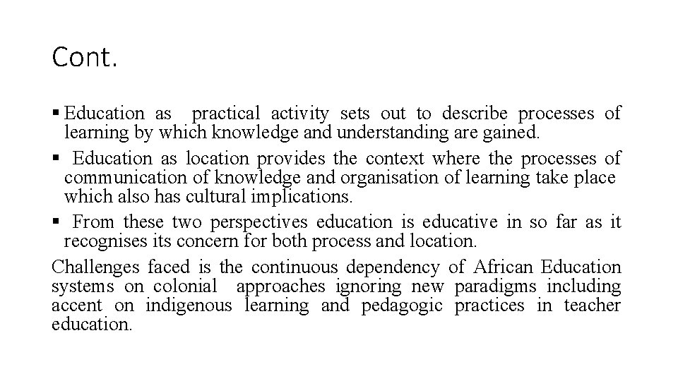 Cont. § Education as practical activity sets out to describe processes of learning by