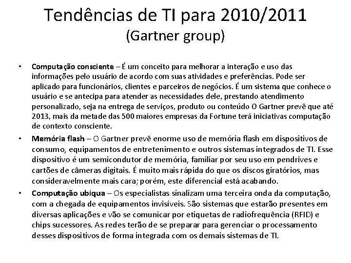 Tendências de TI para 2010/2011 (Gartner group) • Computação consciente – É um conceito