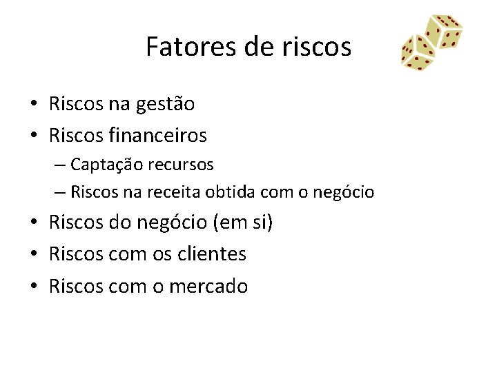 Fatores de riscos • Riscos na gestão • Riscos financeiros – Captação recursos –