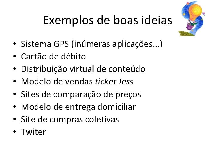 Exemplos de boas ideias • • Sistema GPS (inúmeras aplicações. . . ) Cartão