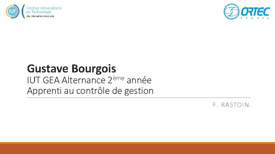 Gustave Bourgois IUT GEA Alternance 2ème année Apprenti au contrôle de gestion F. RASTOIN