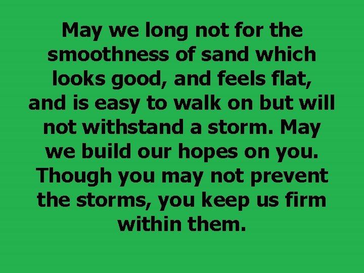 May we long not for the smoothness of sand which looks good, and feels