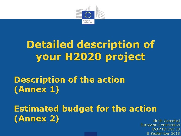 Detailed description of your H 2020 project Description of the action (Annex 1) Estimated