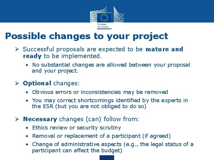 Possible changes to your project Ø Successful proposals are expected to be mature and