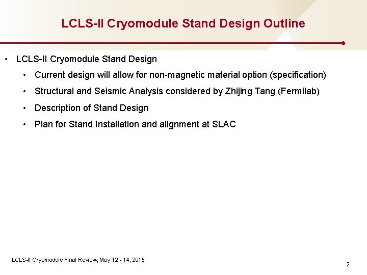 LCLS-II Cryomodule Stand Design Outline • LCLS-II Cryomodule Stand Design • Current design will