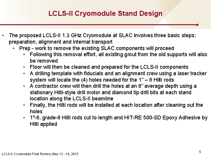 LCLS-II Cryomodule Stand Design • The proposed LCLS-II 1. 3 GHz Cryomodule at SLAC