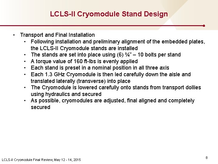 LCLS-II Cryomodule Stand Design • Transport and Final Installation • Following installation and preliminary