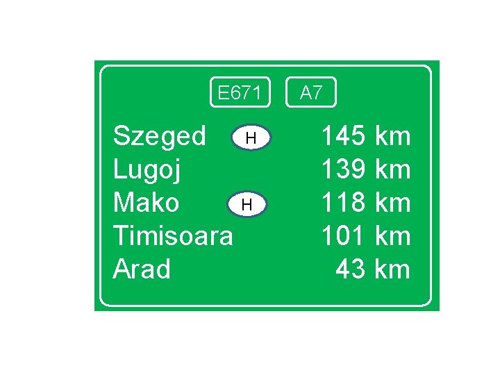 E 671 Szeged H Lugoj H Mako Timisoara Arad A 7 145 km 139